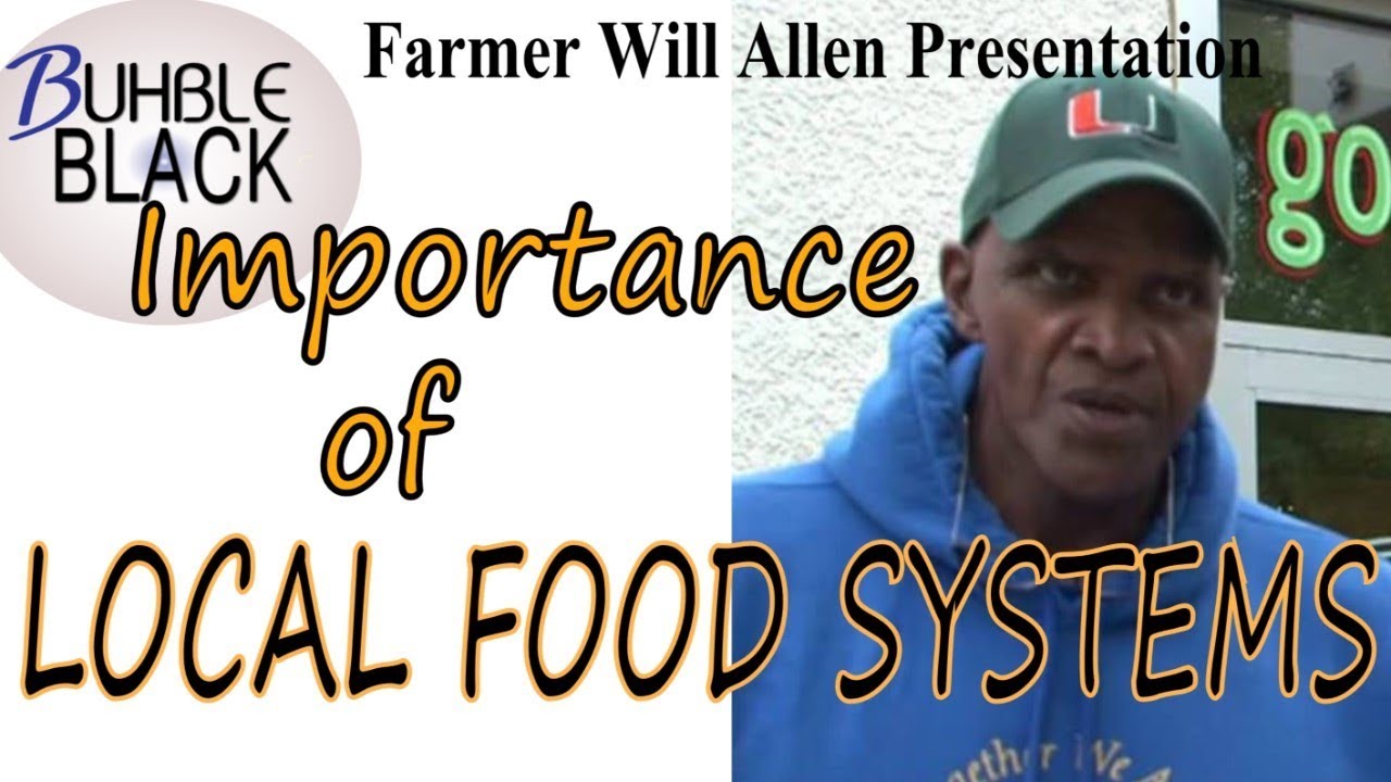 Importance of Local Food Systems - Farmer Will Allen (Black2Basics Series)