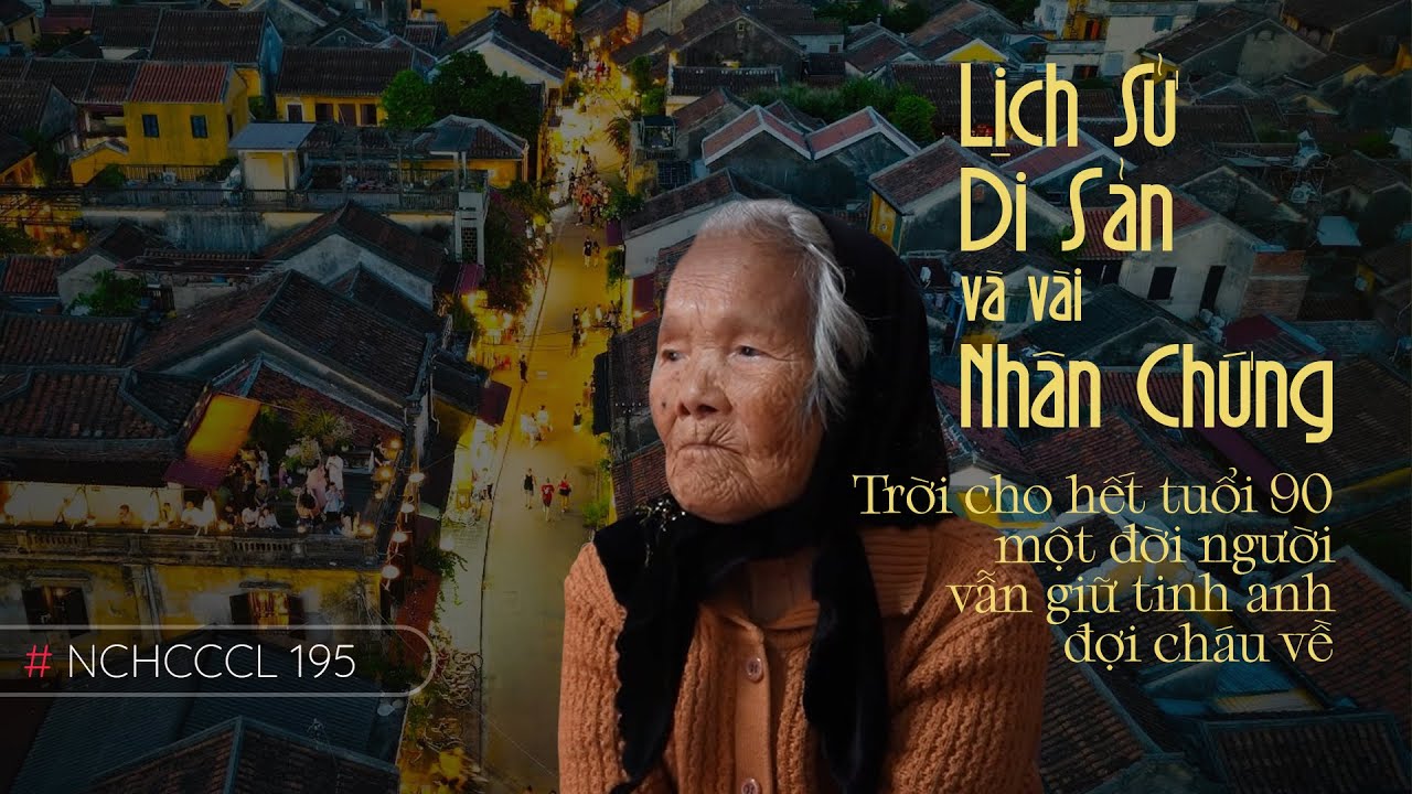 NCHCCCL 195: LỊCH SỬ, DI SẢN VÀ VÀI NHÂN CHỨNG