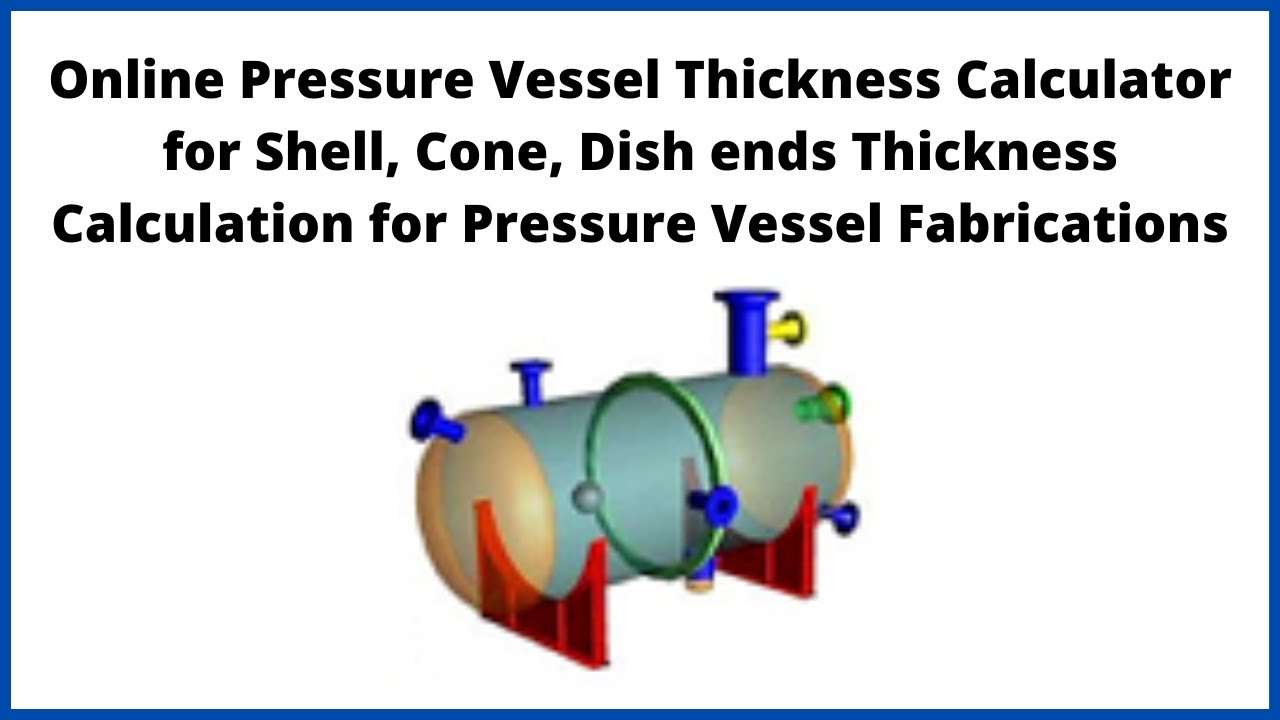 Online Pressure Vessel Thickness Calculator for Shell, Cone, Dish Ends Design Calculations| Let'sFab