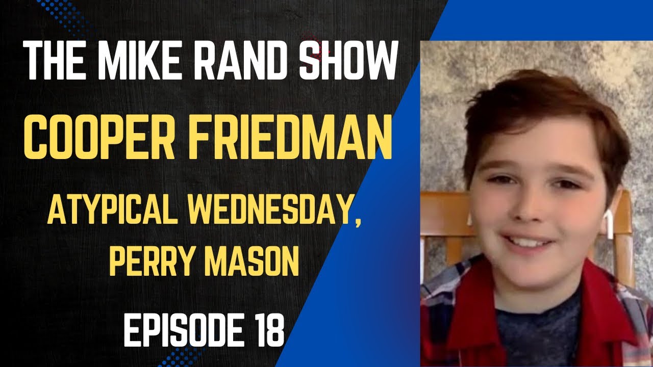 Cooper Friedman (aTypical Wednesday, Perry Mason) | The Mike Rand Show S2 E1 &bull; Episode 18