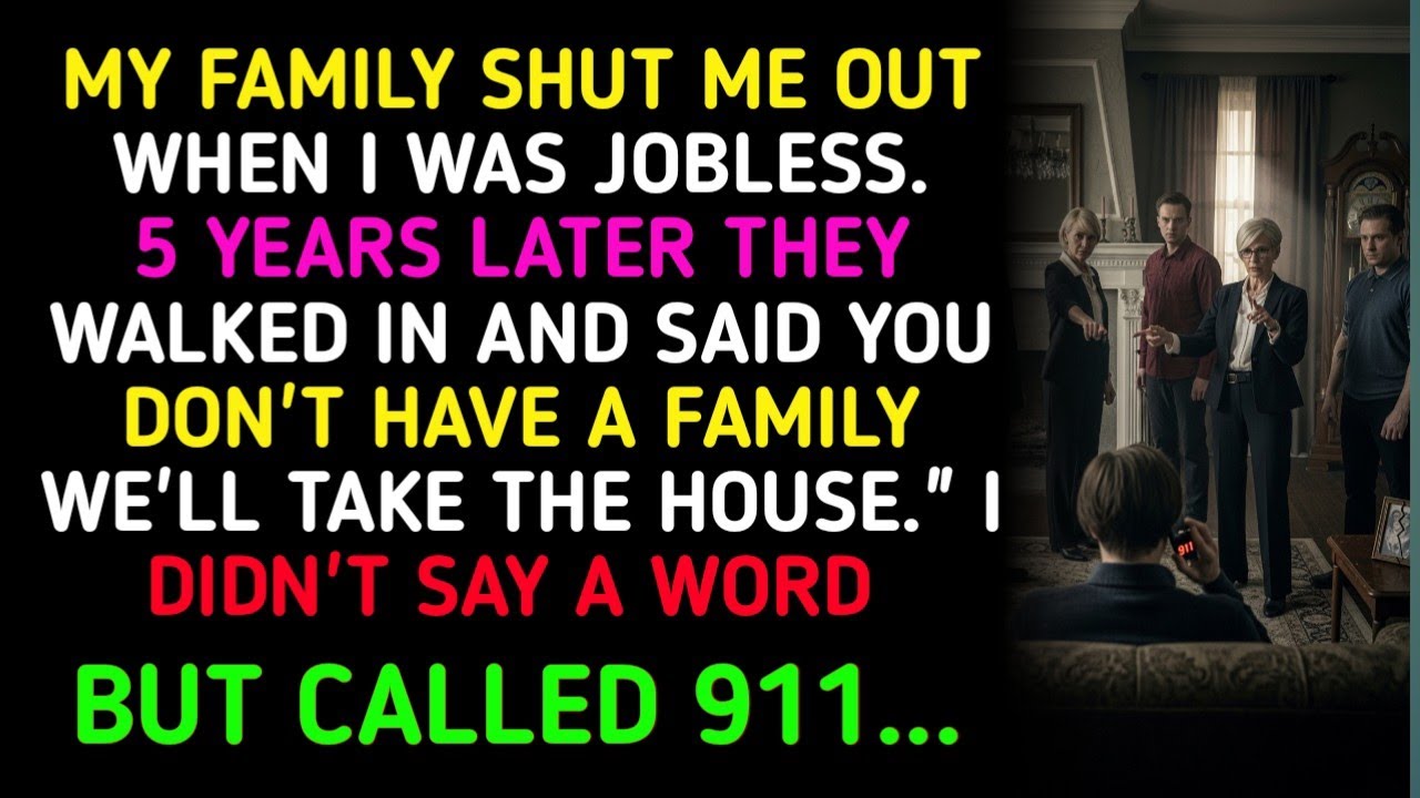 MY FAMILY SHUT ME OUT WHEN I WAS JOBLESS. 5 YEARS LATER THEY WALKED IN AND SAID YOU DON'T HAVE...