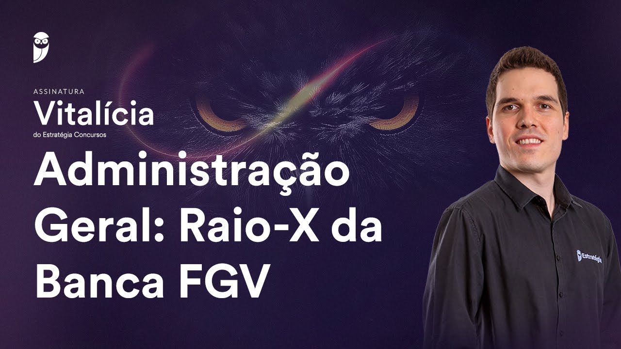 Administra&ccedil;&atilde;o Geral: Raio-X da Banca FGV - Assinatura Vital&iacute;cia Concursos