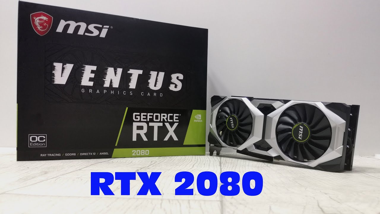 MSI VENTUS RTX 2080 unboxing and installation