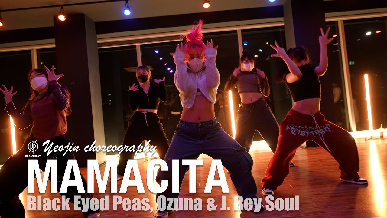 MAMACITA - Black Eyed Peas, Ozuna & J. Rey Soul / Yeojin Choreography / Urban Play Dance Academy