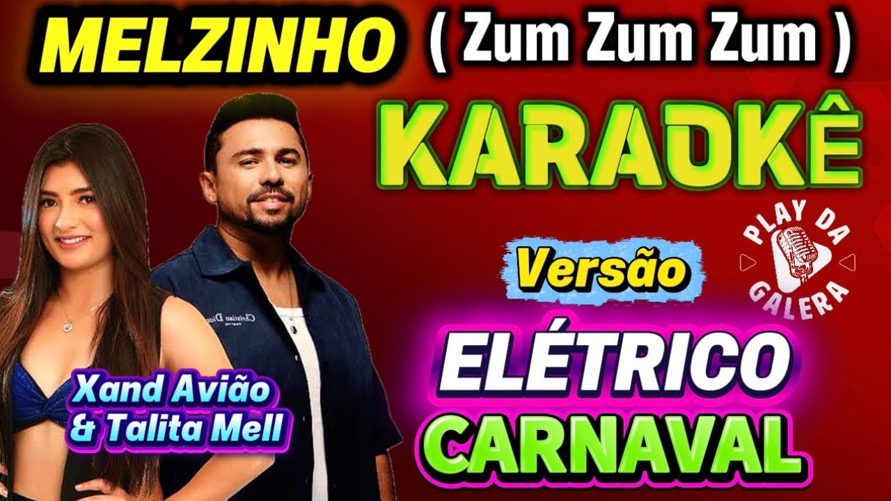 KARAOKÊ DA MUISCA MELZINHO ( Zum Zum Zum )  Versão ELÉTRICO CARNAVAL PLAYBACK COM LETRA 