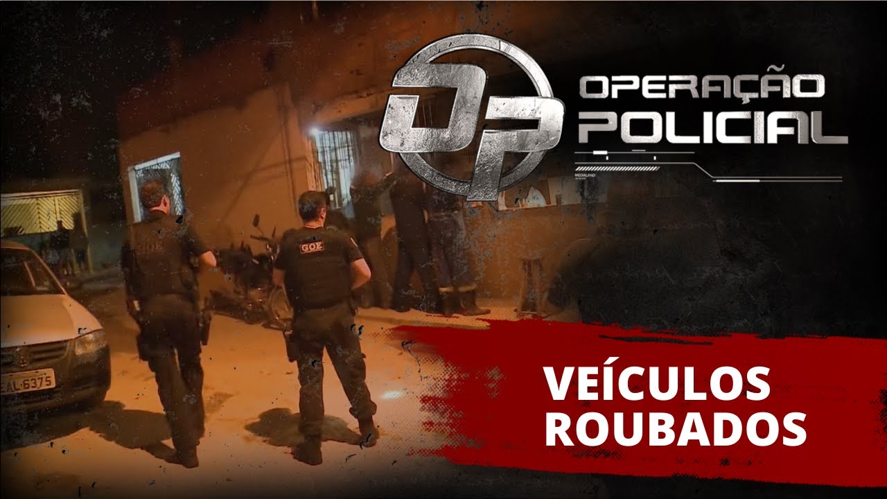 OPERAÇÃO POLICIAL - GOE - VEÍCULOS ROUBADOS