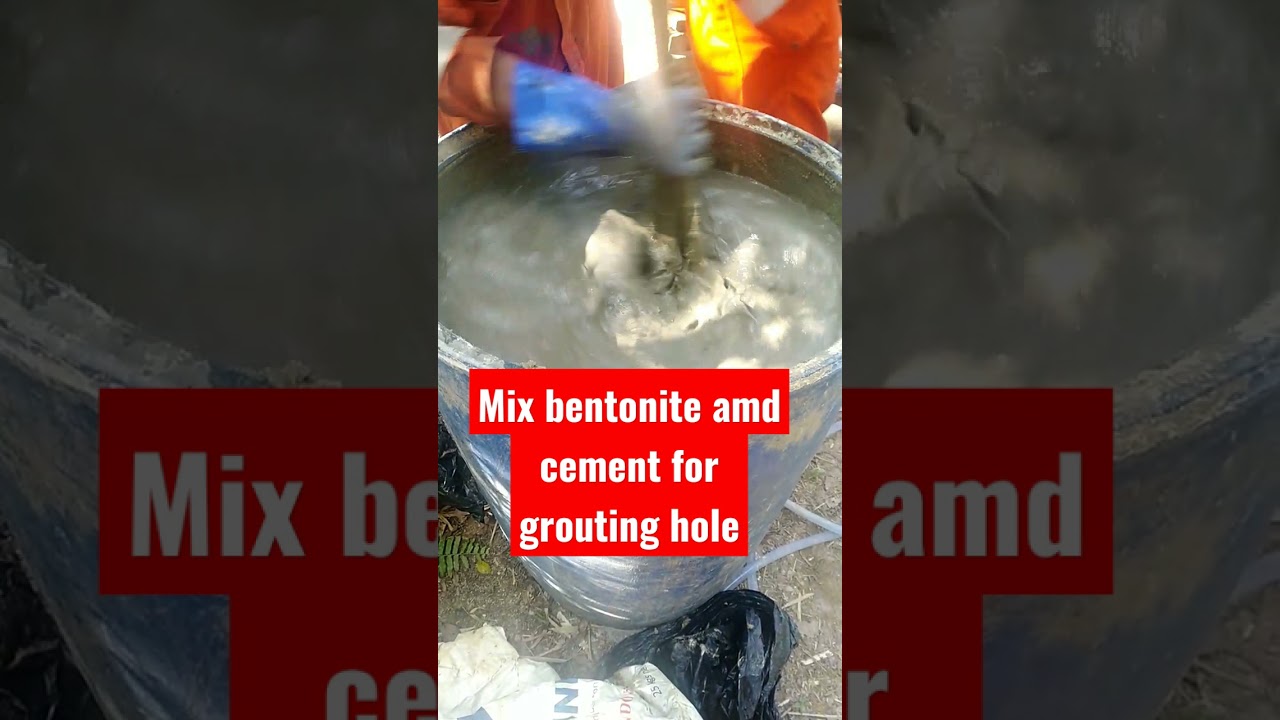 Mix bentonite and cement for grouting hole