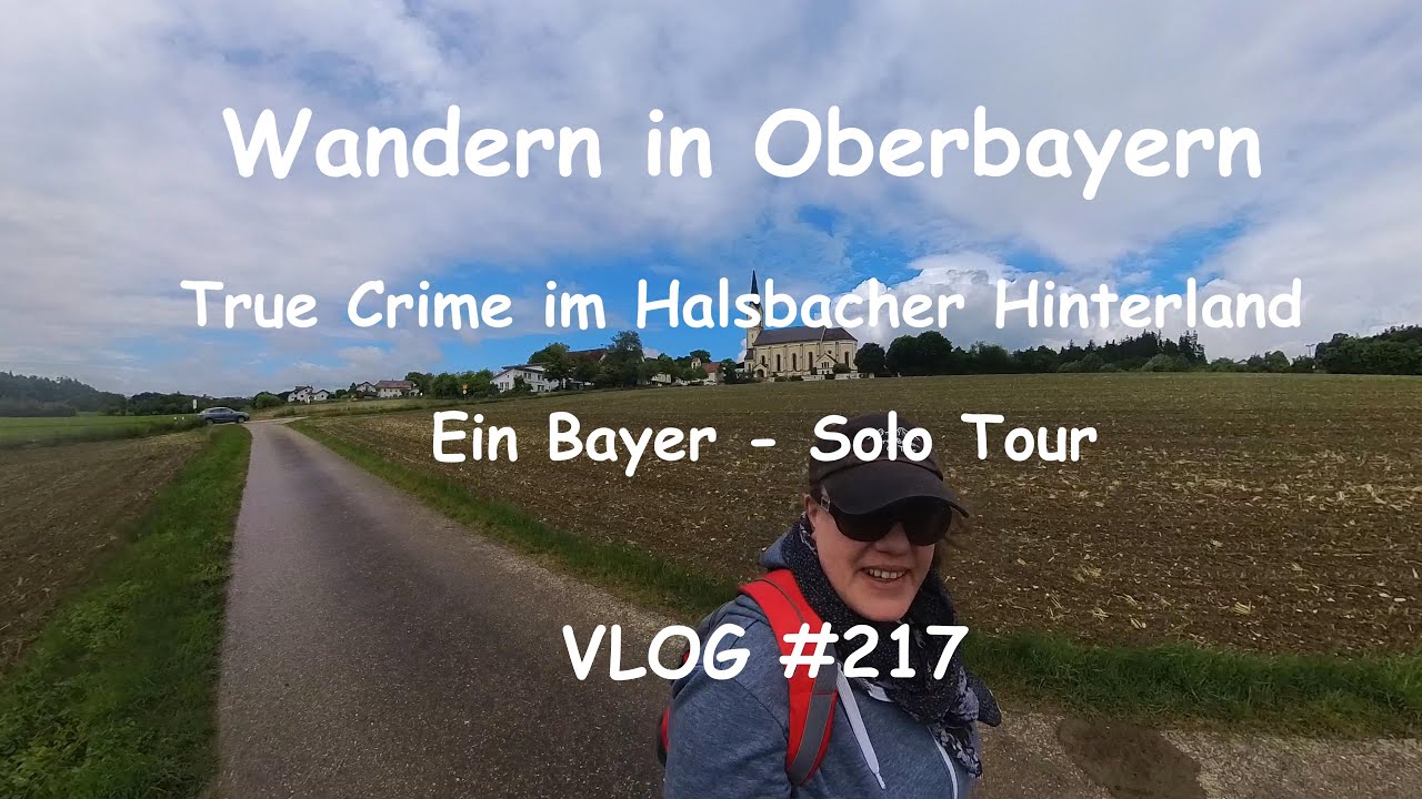 Wandern in Oberbayern -  Ein Bayer Solotour (26.05.2025): Halsbach Teil 1 von 2 - VLOG 