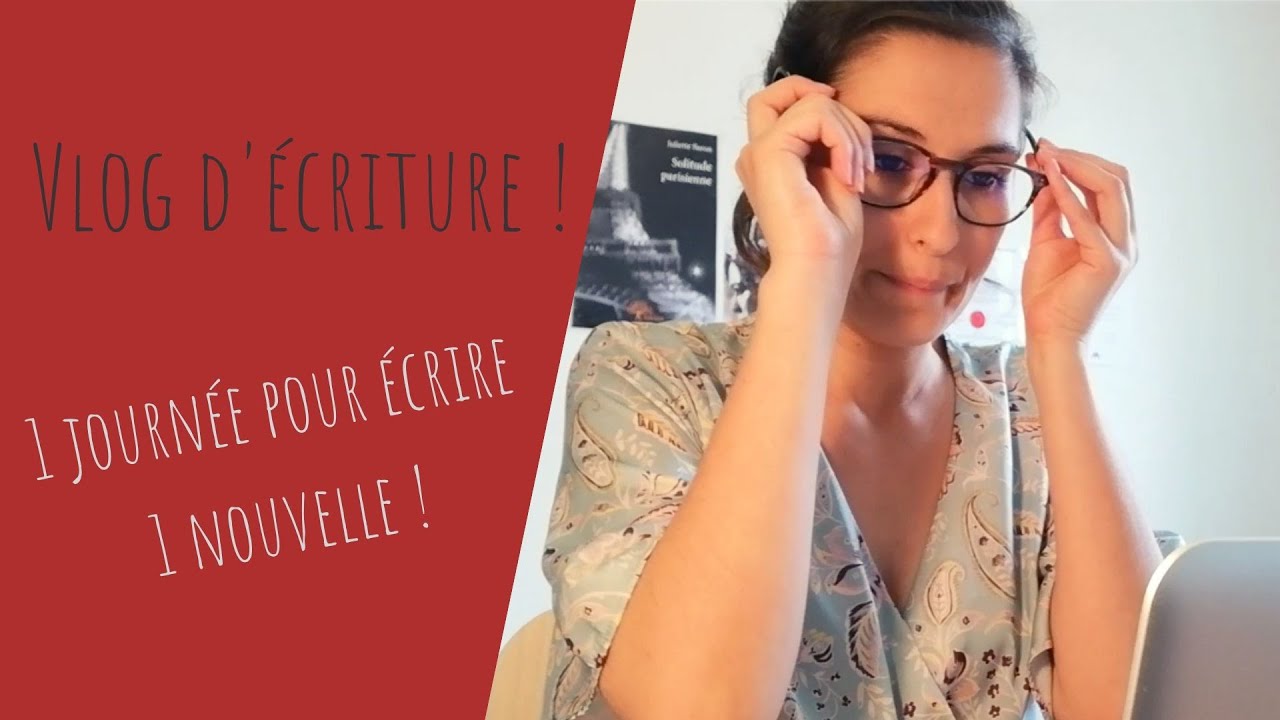 Vlog - 1 journée pour écrire 1 nouvelle !