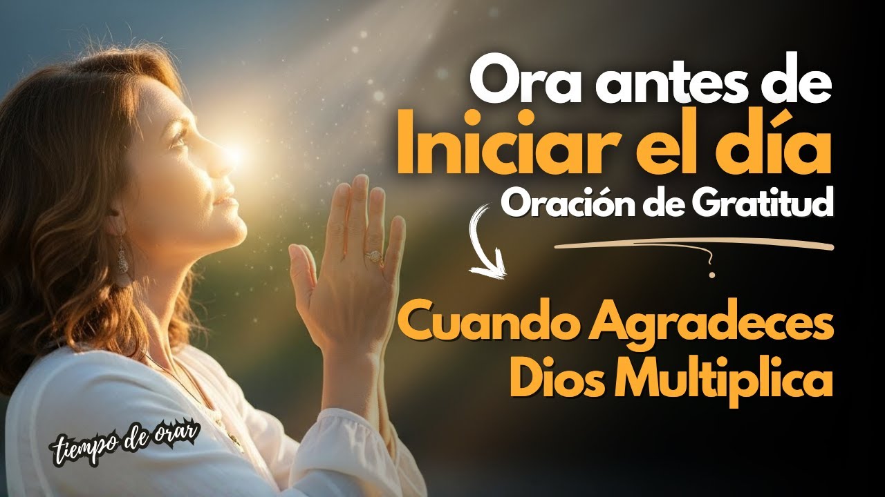 Oración Poderosa de Gratitud: Dios Multiplica tus Bendiciones Hoy 🙏💰
