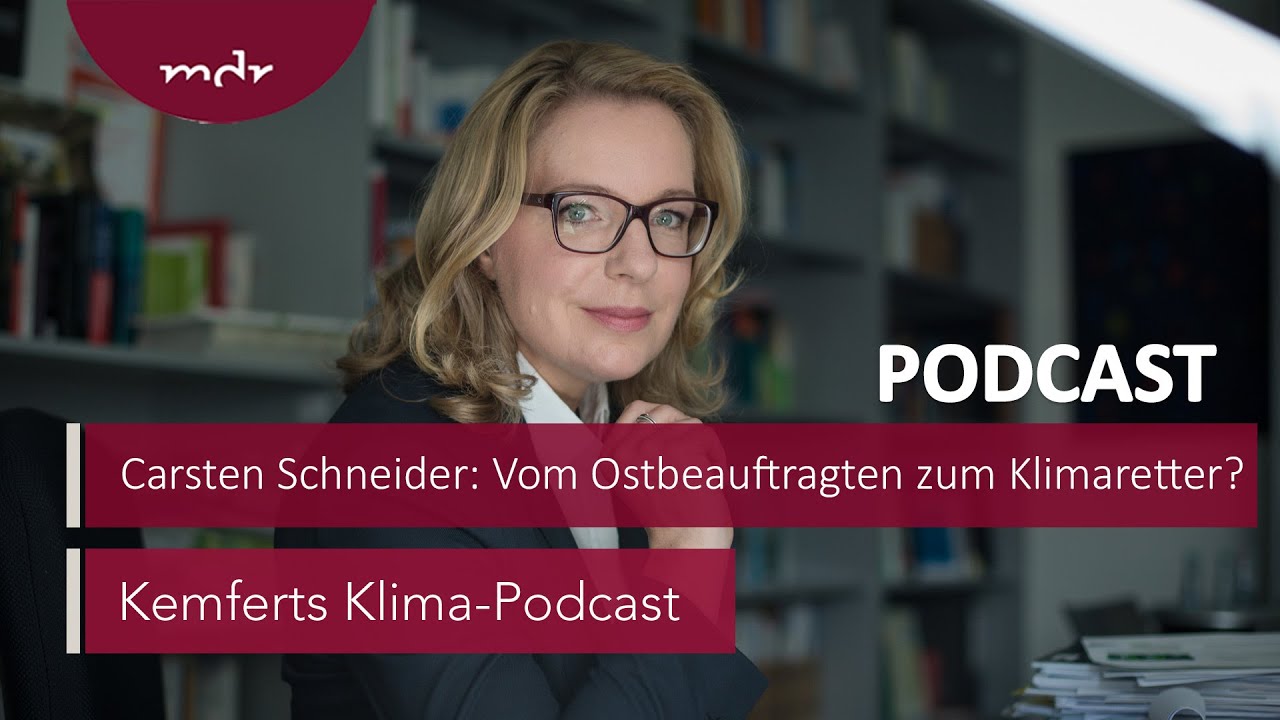 Carsten Schneider: Vom Ostbeauftragten zum Klimaretter? | Kemferts Klima-Podcast | MDR