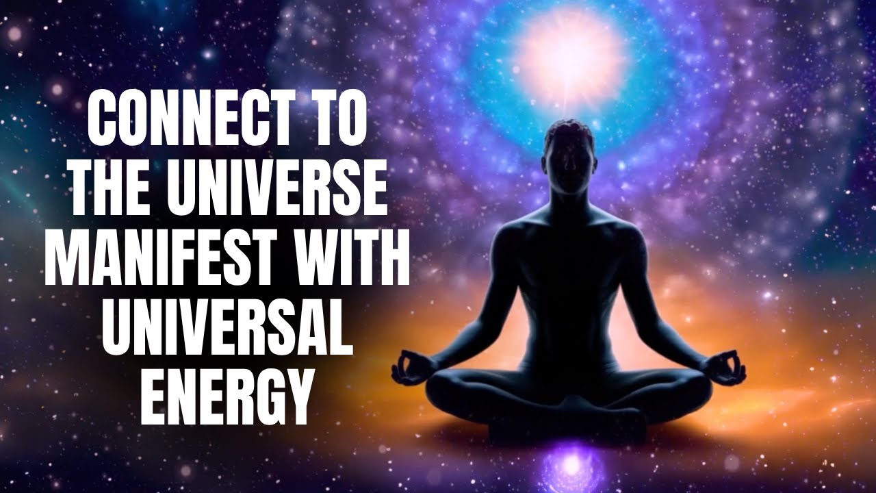 Connect to the Universe | Manifest with Universal Energy | Powerful Meditation to Ask the Universe