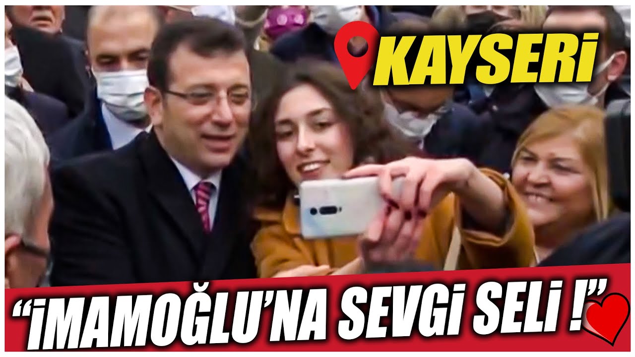 AKP'nin kalesi Kayseride İmamoğluna sevgi seli !