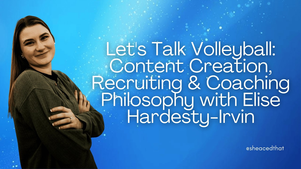 Let's Talk Volleyball: Content Creation, Recruiting & Coaching Philosophy with Elise Hardesty-Irvin