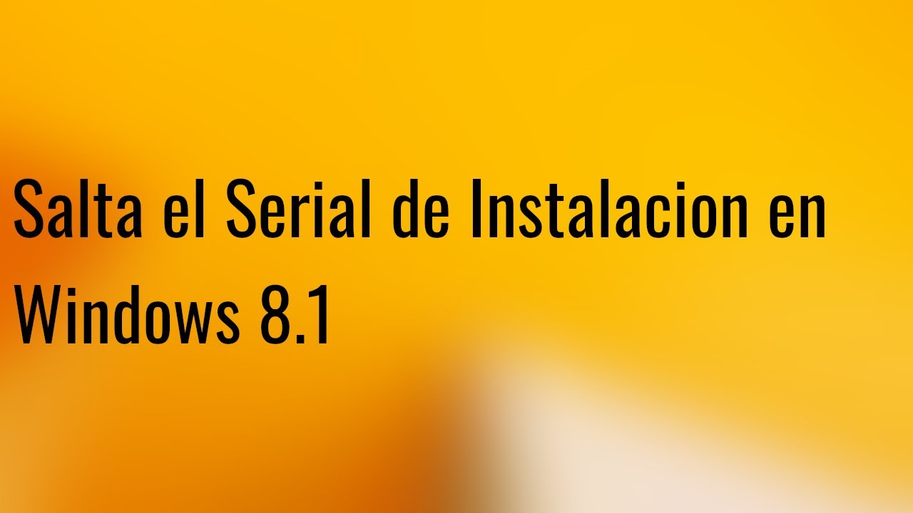Como Saltar el Serial de Instalacion de Windows 8.1