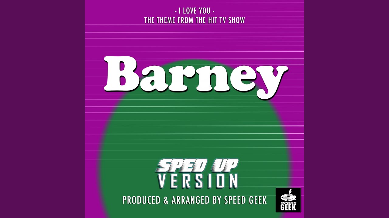 I Love You (From ''Barney'') (Sped Up)