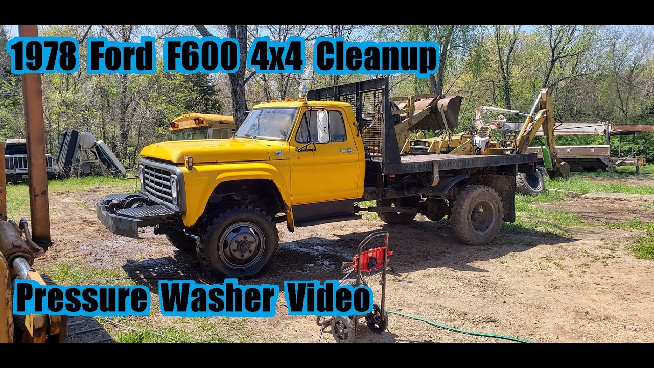 The 1978 Ford F600 4x4 Cleanup (Pressure Washer)