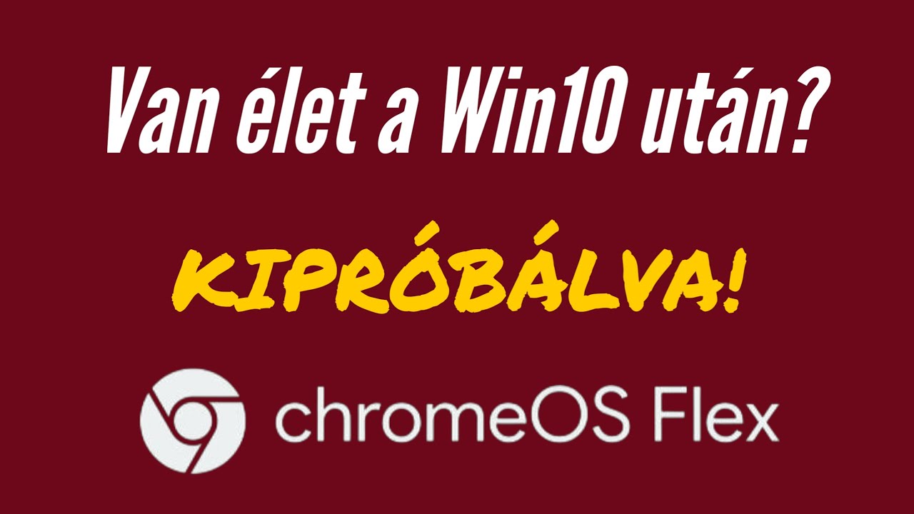 Chrome OS FLEX - Van élet a Win 10 után gyengébb gépeken? - Határozottan igen!