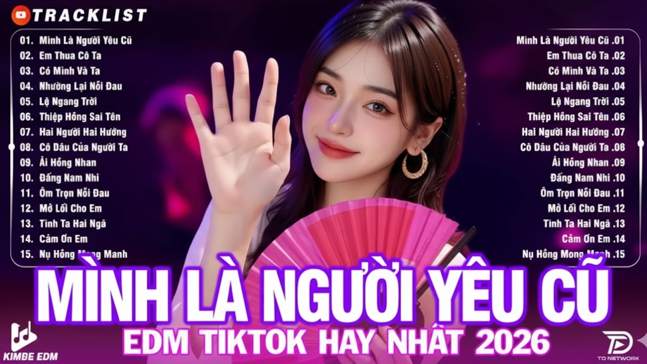 Mình Là Người Yêu Cũ ♫ BXH Nhạc Trẻ Remix Hot Trend TRIỆU VIEW -Top 15 Bản EDM TikTok Hay Nhất 2026