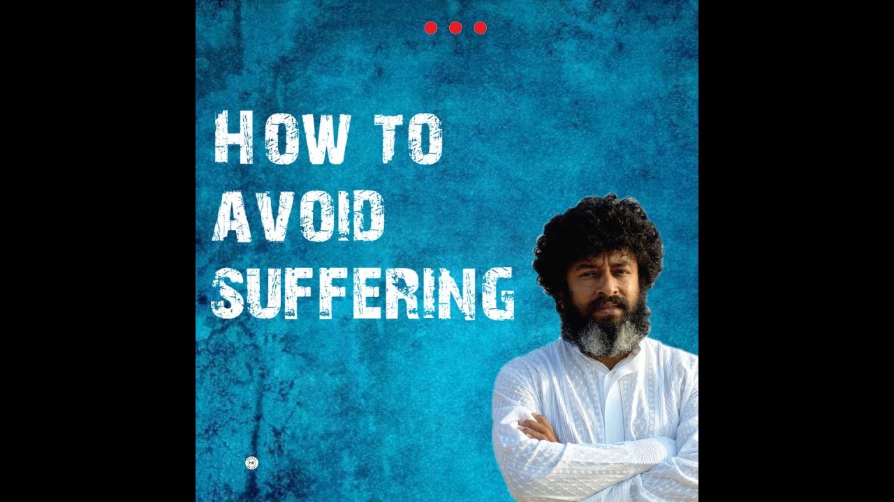 How to avoid suffering?