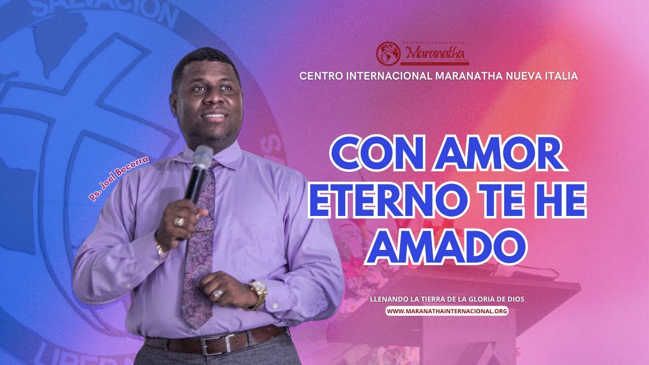 Con Amor Eterno Te He Amado   Maranatha Nueva Italia - Pastor Joel Becerra - 20/8/2023