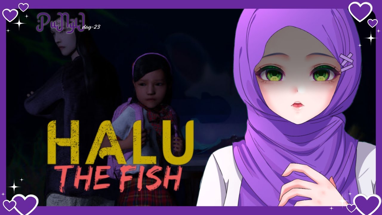 GAME KELAM TENTANG ANAK BROKEN HOME | HALU THE FISH #PUNGLI D-23