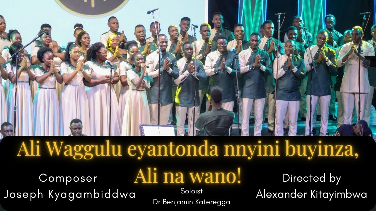 ALI WAGGULU | Arr Joseph Bakka & Benjamin Kateregga | Celestial Chorale Uganda