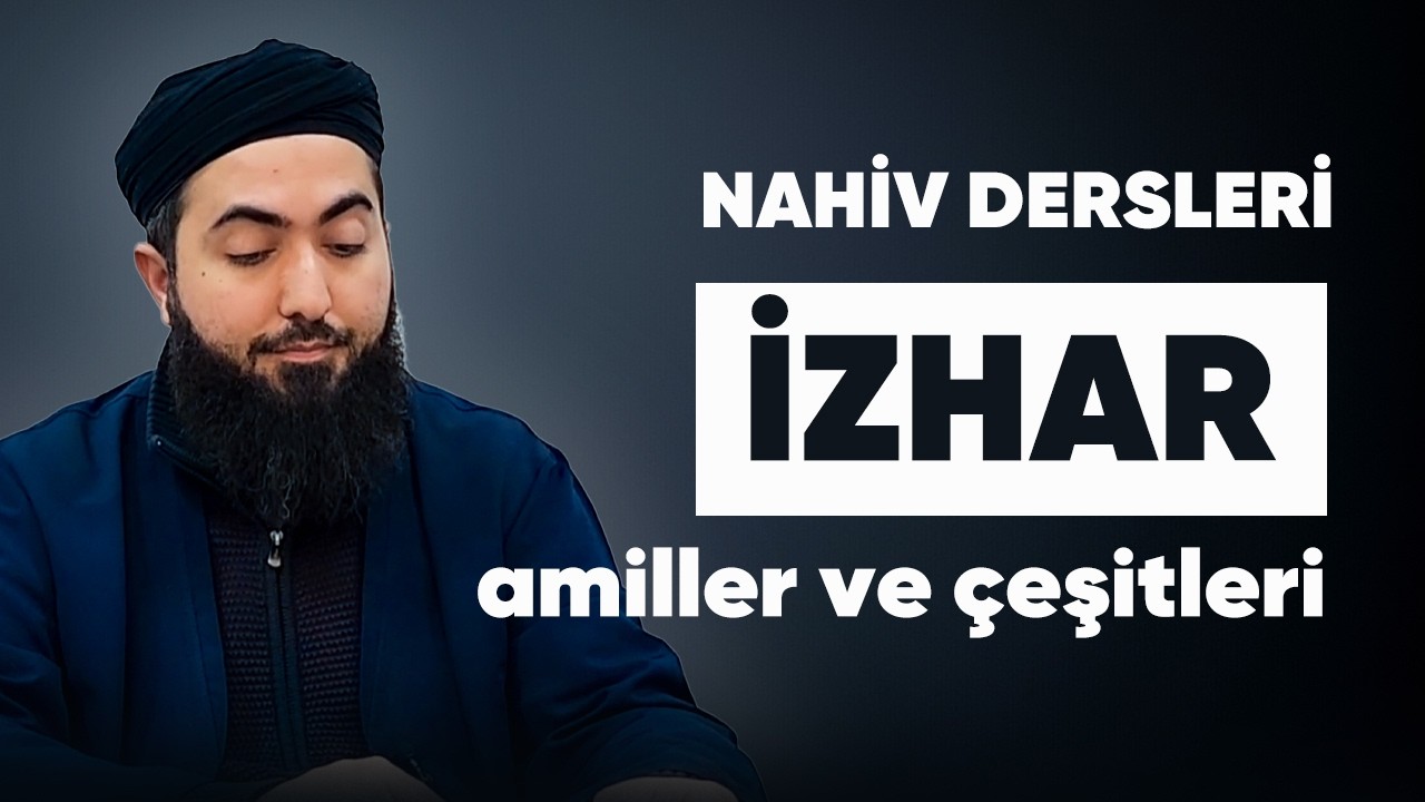 Nahiv Dersleri 03 | Amiller ve Çeşitleri | İzhar - İmam Birgivi