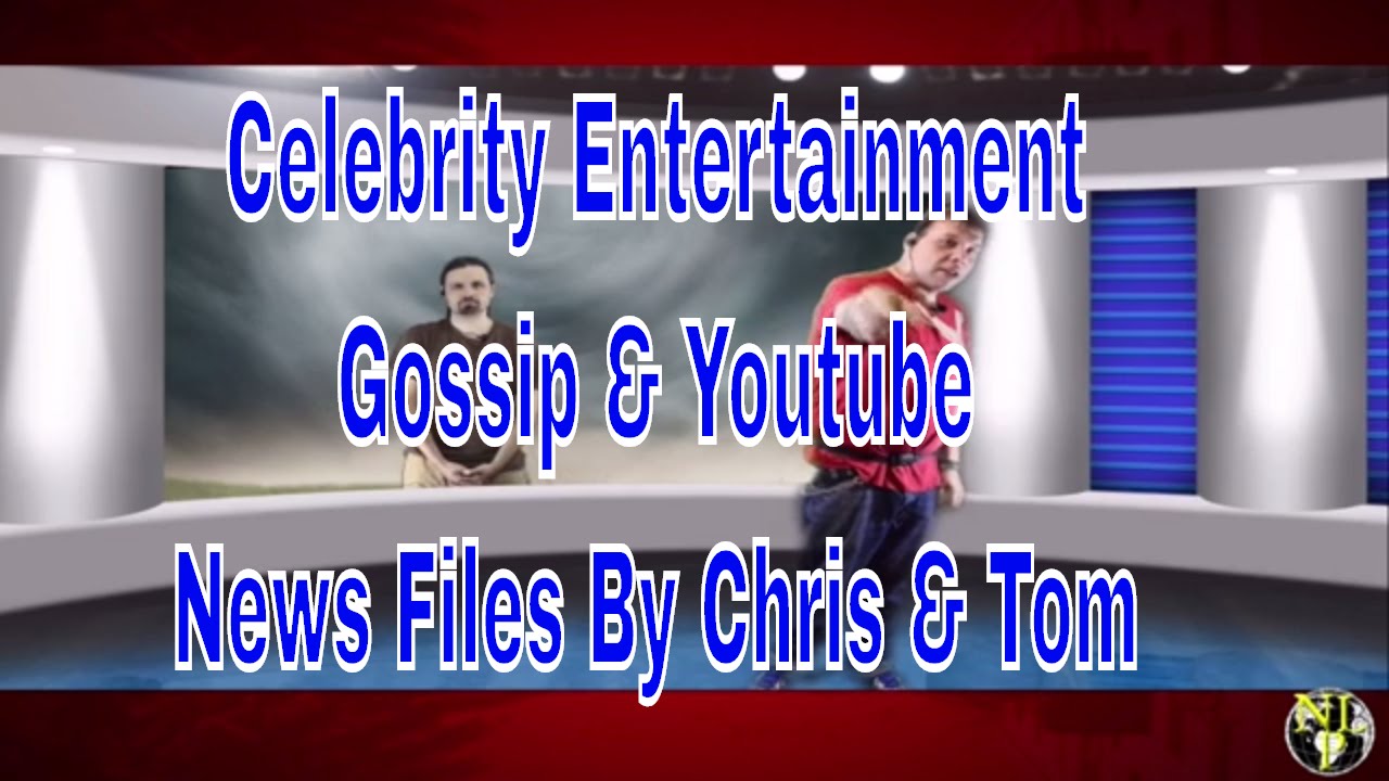 Celebrity Entertainment Gossip & Youtube News Files
