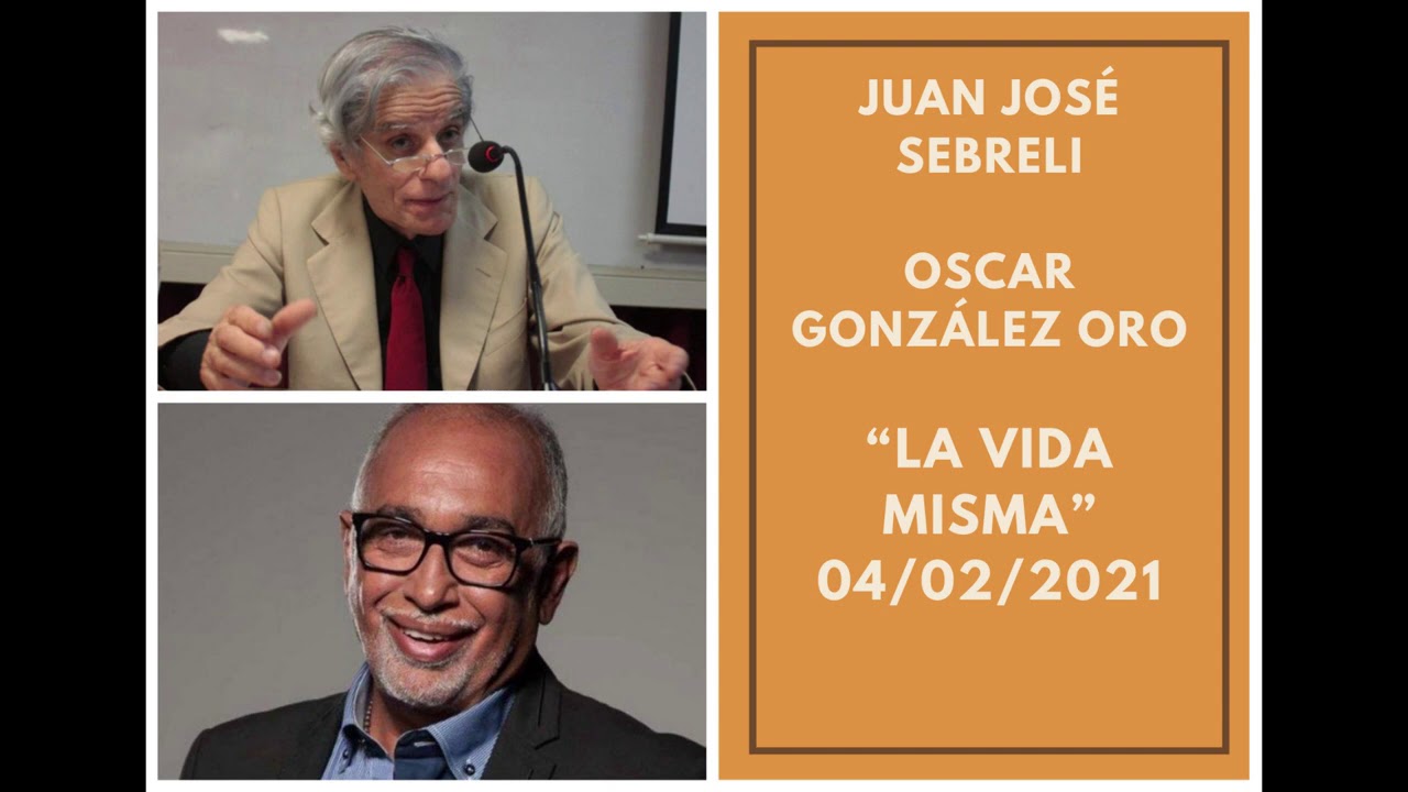 Sebreli y Oscar Gonzalez Oro - 04/02/2021