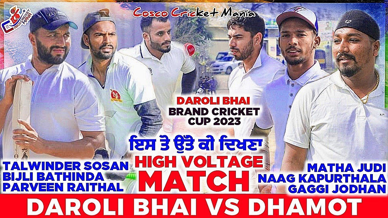 Daroli Bhai(Talwinder Sosan & Parveen & Bijli) Vs Dhamot(Naag & Matha & Gaggi) Cosco Cricket Mania