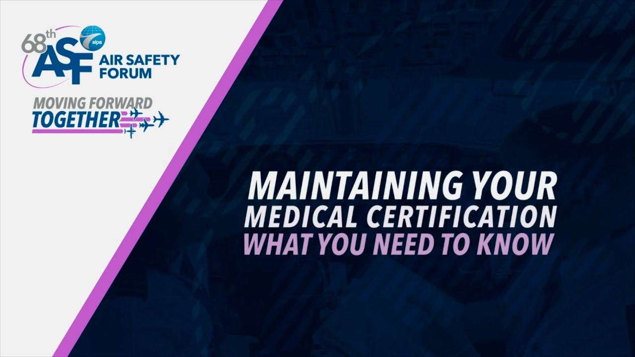 7 - Maintaining your Medical Certification: What you Need to Know