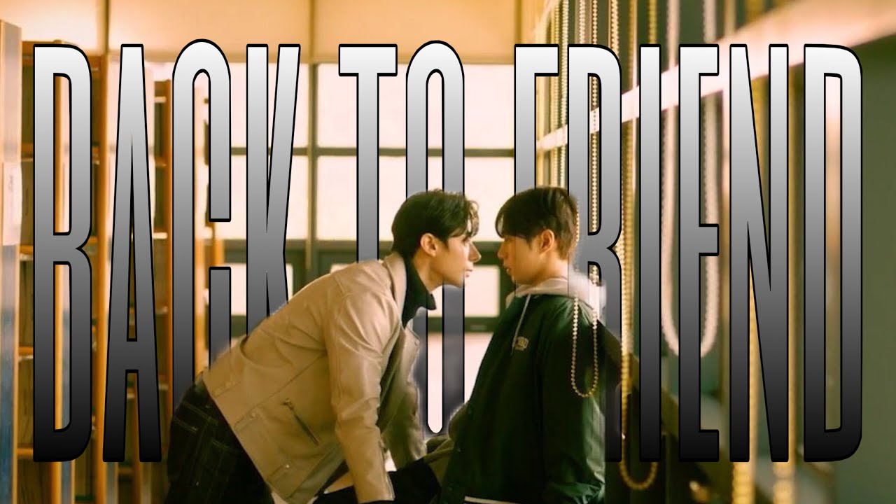 BACK TO FRIEND | TOXIC BL FMV | SECRET RELATIONSHIP- Suhyeon x Daon