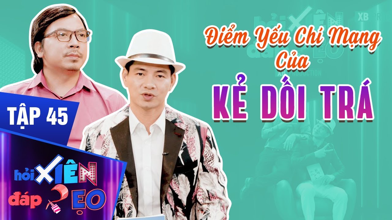 Hỏi Xiên Đáp Xẹo Tập 45 | Xuân Bắc 