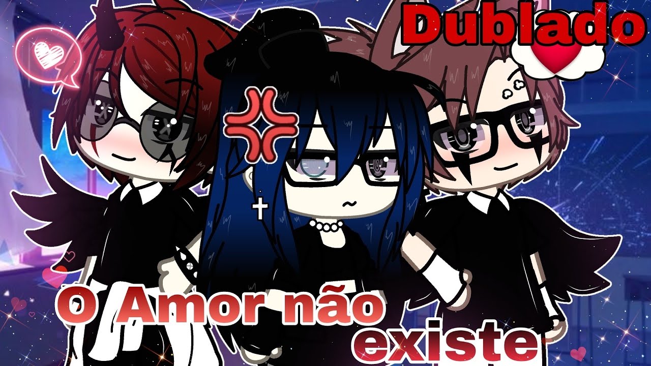 🕸️ O Amor Não Existe ✨ Mini Filme (Dublado) Gacha life Parte 1