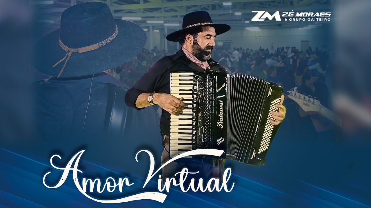 Amor Virtual - Zé Moraes & Grupo Gaiteiro
