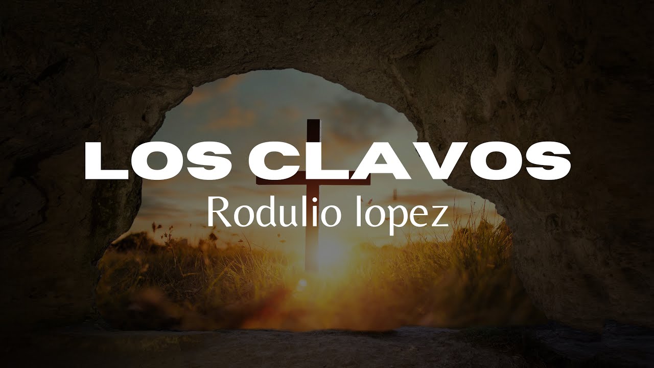 Los Clavos - Rodulio Lopez (Video con Letra)