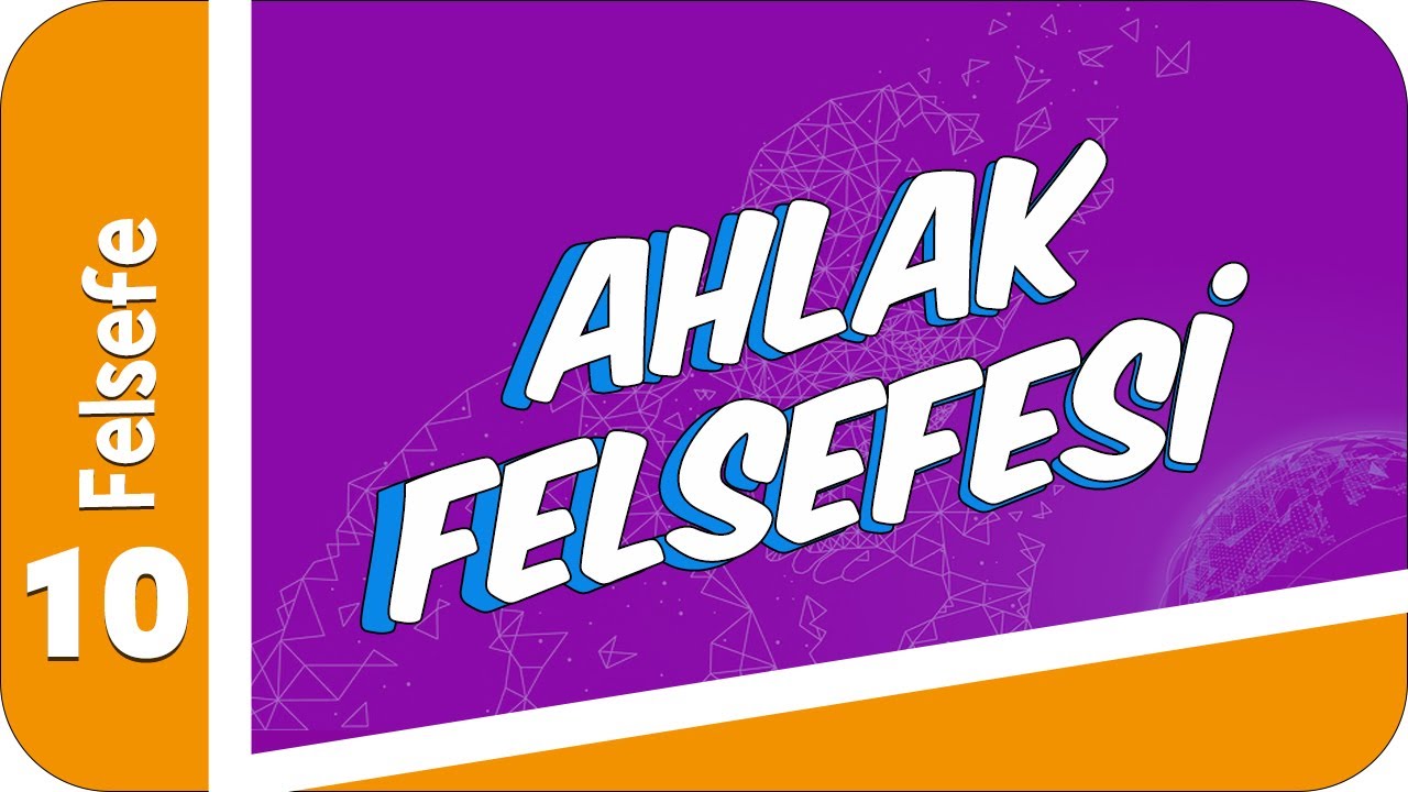 10. Sınıf Felsefe: Ahlak Felsefesi #2022