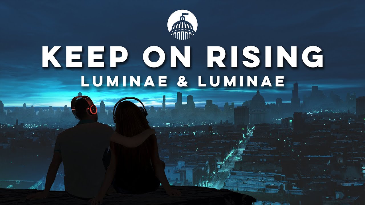 LUMINAE & SENATVS - Keep on Rising (feat. Femme)