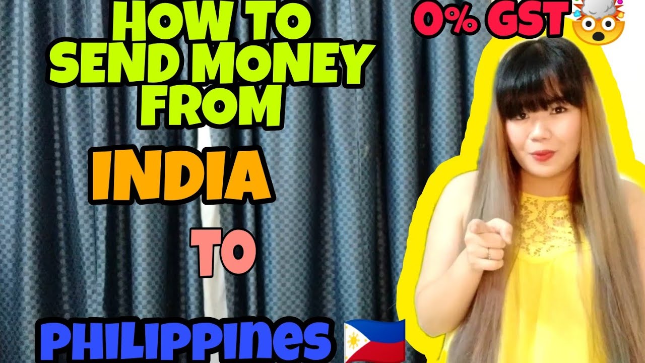 HOW TO SEND MONEY FROM INDIA TO PHILIPPINES | LOW REMITTANCE FEE, AVOID GST!