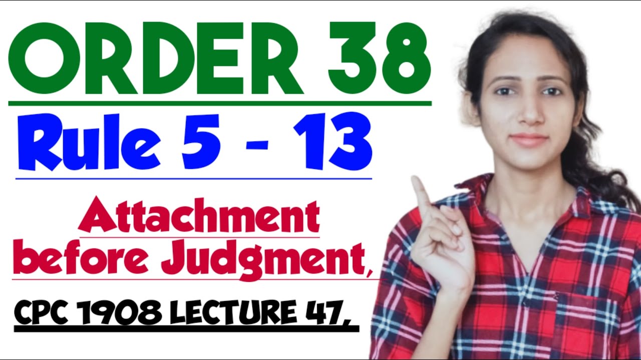 Order 38 of CPC | Rule 5 to 13 of CPC | Attachment before judgment in CPC | CPC 1908 LECTURE 47