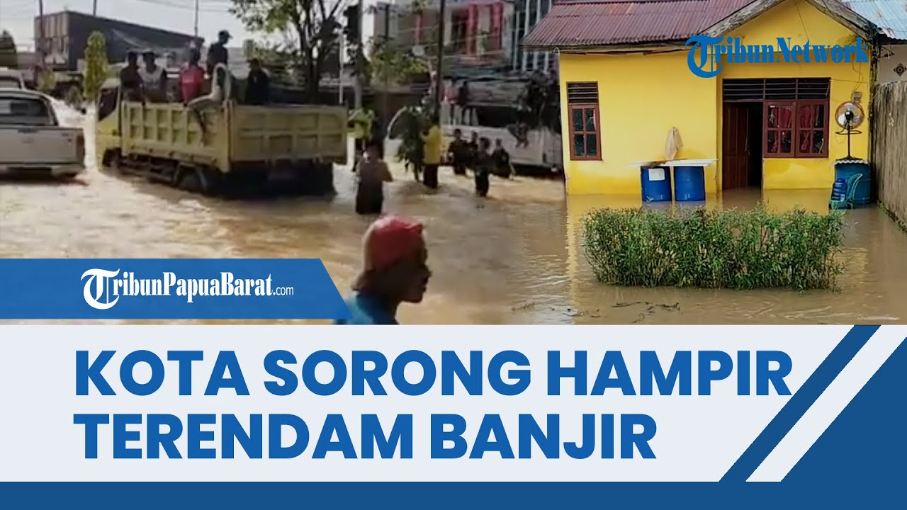 Kota Sorong Dilanda Banjir, Hampir Semua Kawasan Malibela Lumpuh Total