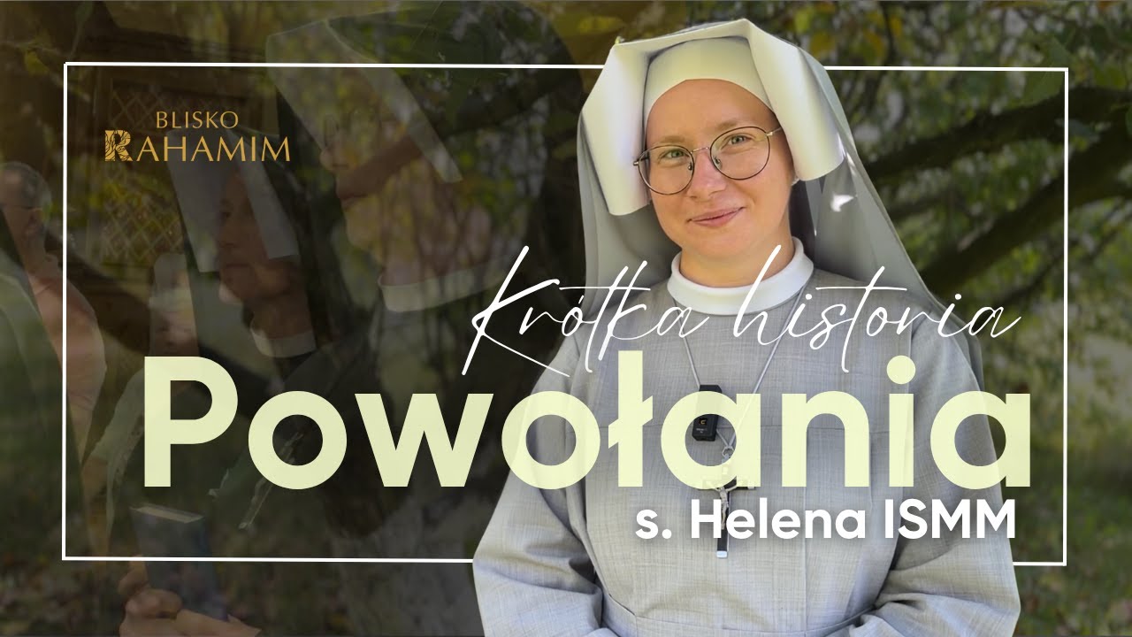 Dlaczego poszłam do zakonu? - s. Helena | Powołania [#2]