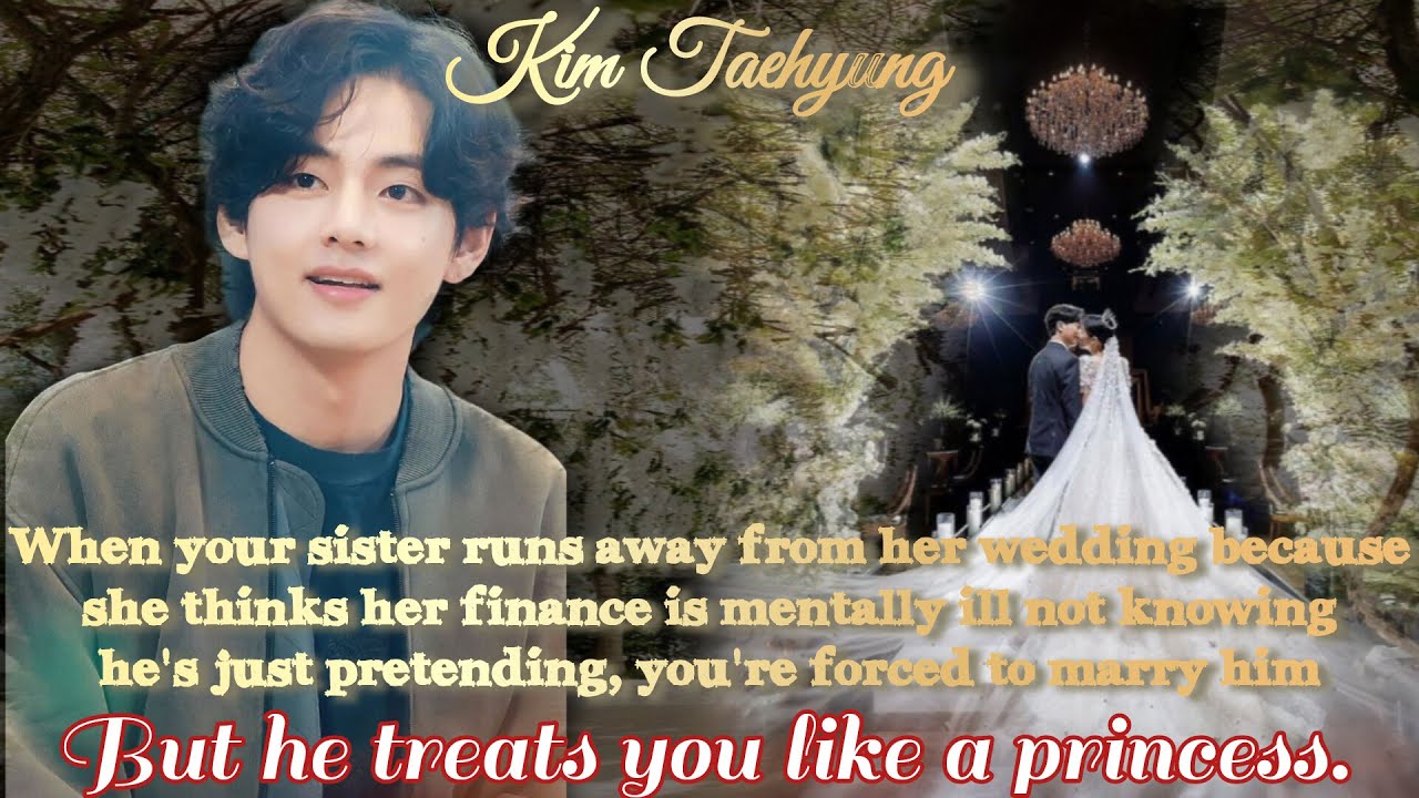 When your sister runs away from her wedding because she thinks..\\Oneshot\\Taehyung#ff