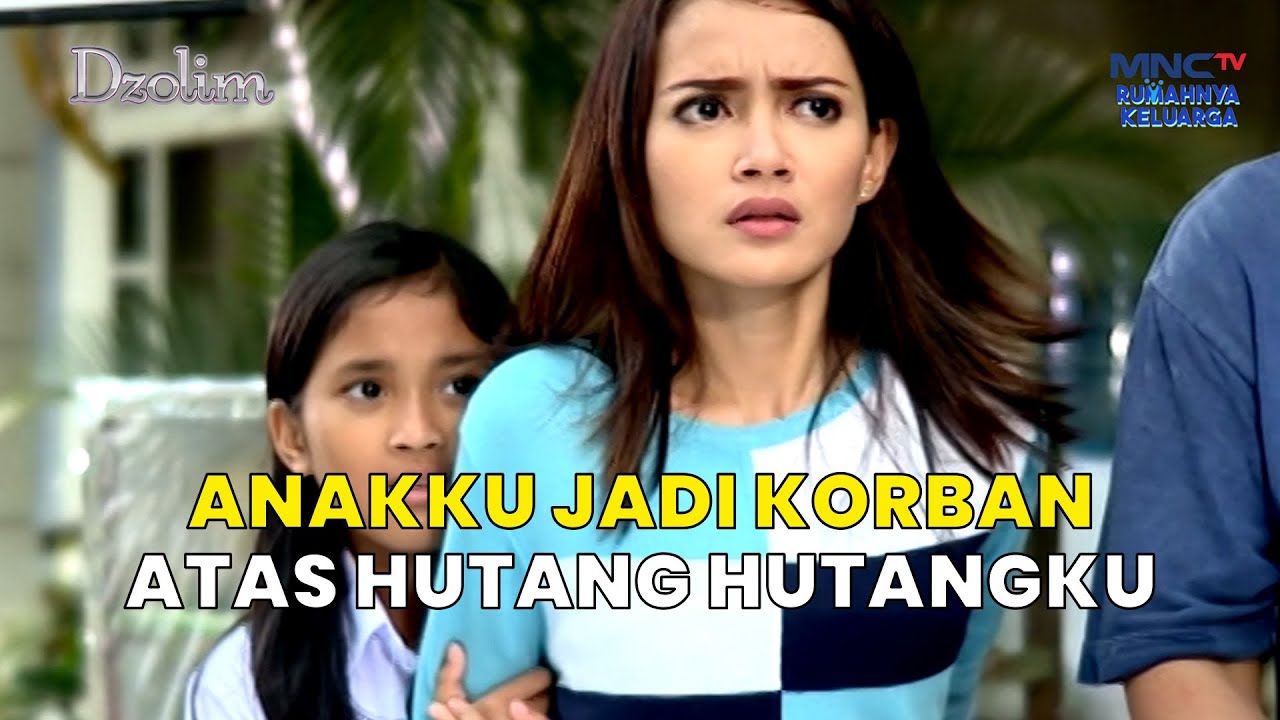 Anakku Jadi Korban Atas Hutang Hutangku | FTV DZOLIM