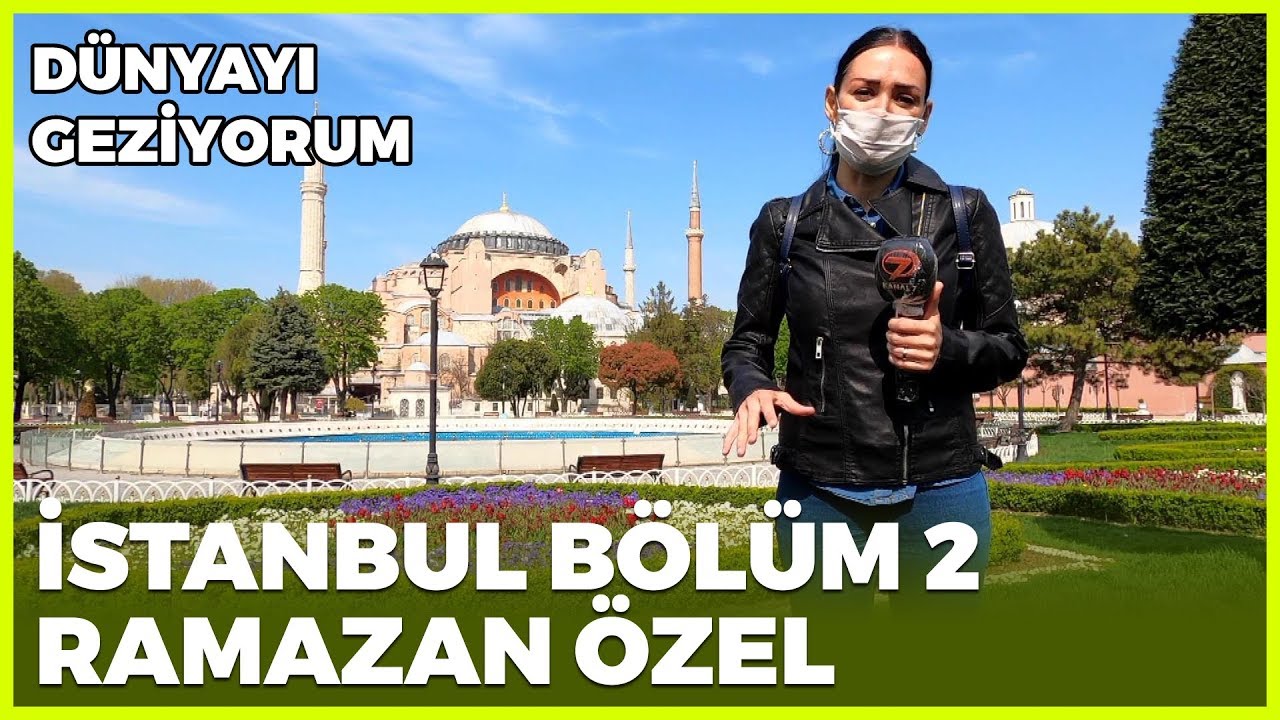 Dünyayı Geziyorum - İstanbul / Ramazan Özel-2 | 3 Mayıs 2020