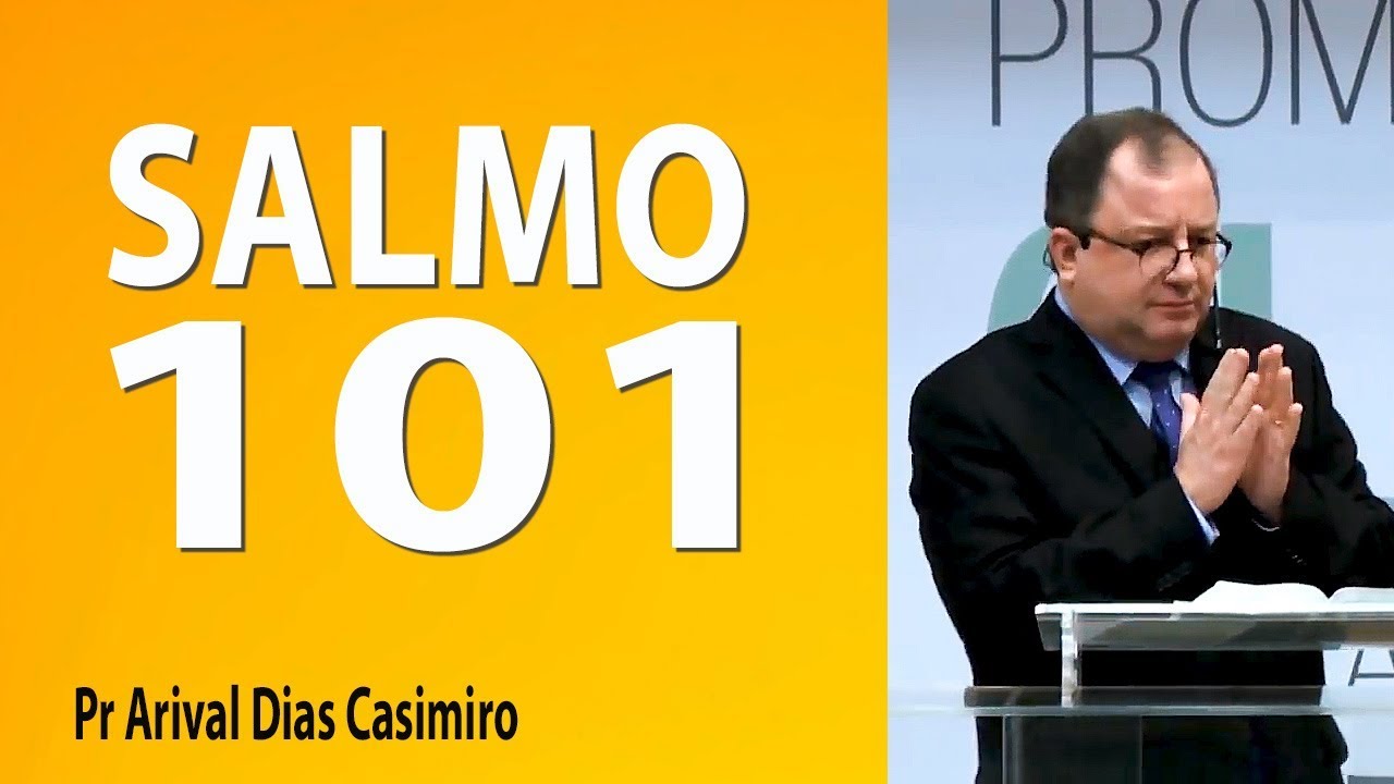 Salmo 101 - Pr Arival Dias Casimiro