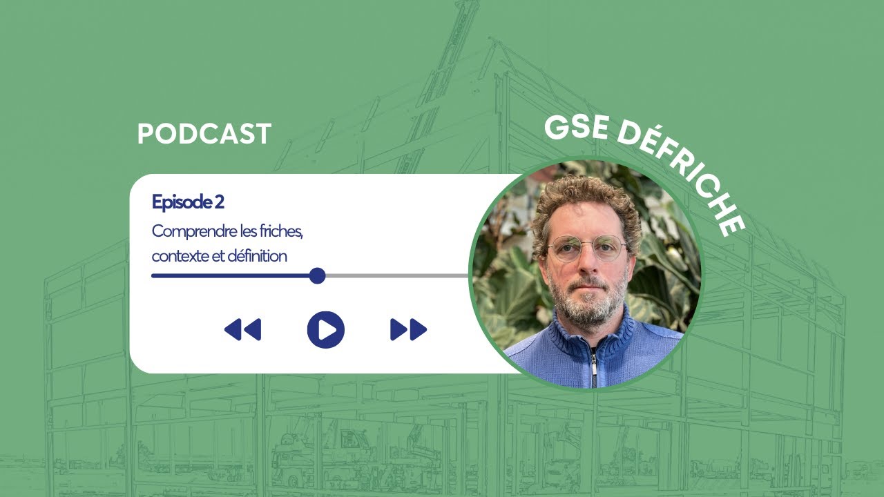 [Podcast] EP.2 Comprendre les friches : Contexte et Définition