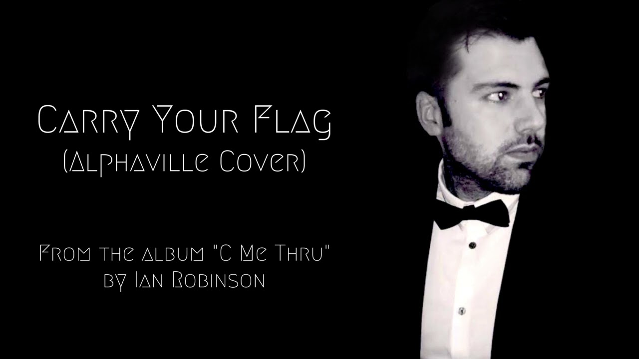 Carry Your Flag (Alphaville Cover)