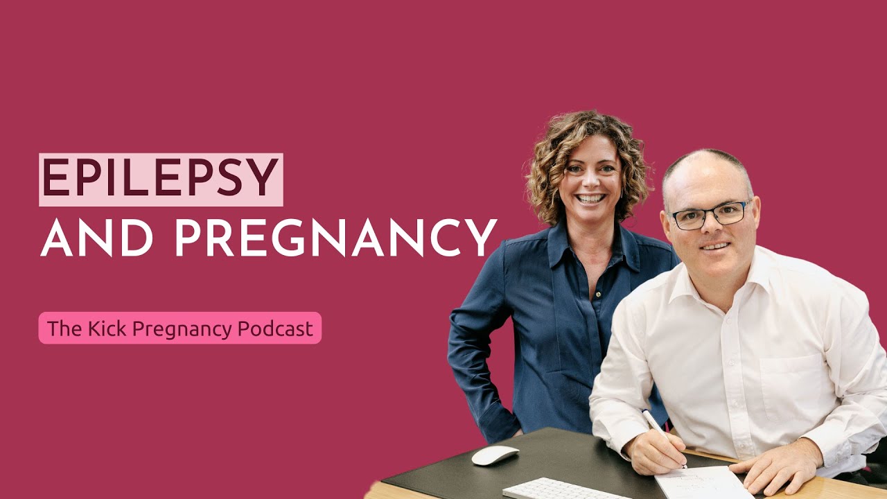 35. Epilepsy and what to do about getting pregnant and growing a baby